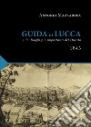 Guida di Lucca (rist. anast. Lucca, 1843) libro