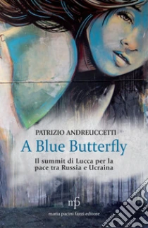 A Blue Butterfly. Il summit di Lucca per la pace tra Russia e Ucraina