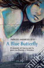 A Blue Butterfly. Il summit di Lucca per la pace tra Russia e Ucraina