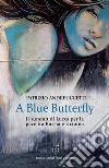 A Blue Butterfly. Il summit di Lucca per la pace tra Russia e Ucraina libro