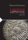 «Libertas». La Repubblica di Lucca risorta a stato autonomo 1369-1450 libro di Lucarelli Giuliano