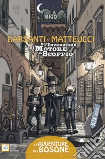 Barsanti e Matteucci e l'invenzione del motore a scoppio