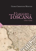 Viaggio in Toscana. 1725-1745