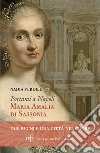 Portami a Napoli. Maria Amalia di Sassonia. Due regni e una città nel cuore libro