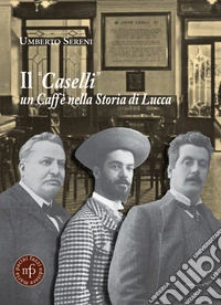 Il «Caselli» un caffè nella storia di Lucca