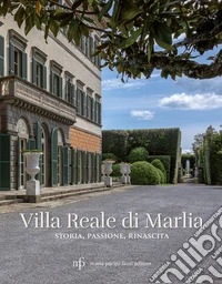 Villa Reale di Marlia. Storia, passione, rinascita libro