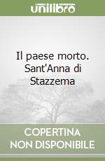 Il paese morto. Sant'Anna di Stazzema libro