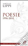 Poesie. 1996-2010 libro di Lippi Marcello