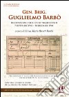 Gen. Brig. Guglielmo Barbò. Ricostruzione storica dei tragici eventi 7 settembre 1943-14 dicembre 1944 libro