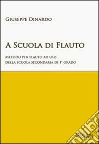 A scuola di flauto. Metodo per flauto. Per la Scuola media