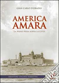 America amara. La mano nera sopra la città libro
