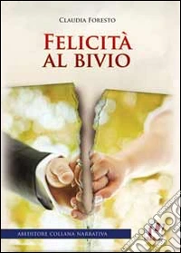 Felicità al bivio
