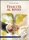 Felicità al bivio libro