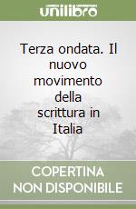 Terza ondata. Il nuovo movimento della scrittura in Italia libro