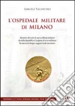 L'ospedale militare di Milano libro