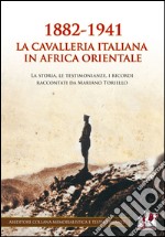 1882-1941. La Cavalleria italiana in Africa orientale