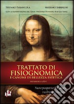 Trattato di fisiognomica e canoni di bellezza estetica. Nuove prospettive di benessere tra Oriente e Occidente libro