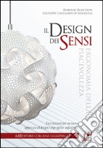 Il design dei sensi. Ergonomia della piacevolezza libro