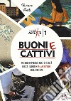 Buoni e cattivi. Piccoli ma evidenti indizi di bontà e di cattiveria in 12 capolavori della pittura. Ediz. a colori libro di Ponti Viviana