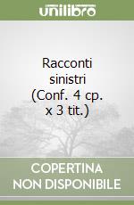 Racconti sinistri (Conf. 4 cp. x 3 tit.) libro