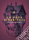 La casa disabitata libro di Riddell Charlotte