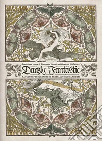 Darkly fantastic. Racconti perturbanti di sette autrici irlandesi libro
