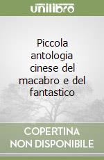 Piccola antologia cinese del macabro e del fantastico libro