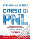 Scelgo la libertà. Corso di PNL libro di Bandler Richard Roberti Alessio Fitzpatrick Owen