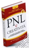 PNL e creatività. Sviluppare l'intelligenza creativa con la programmazione neuro-linguistica libro