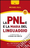 La PNL e la magia del linguaggio. La struttura della comunicazione efficace libro