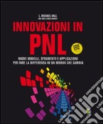 Innovazioni in PNL. Nuovi modelli, strumenti e applicazioni per fare la differenza in un mondo che cambia libro