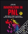 Innovazioni in PNL. Nuovi modelli, strumenti e applicazioni per fare la differenza in un mondo che cambia libro