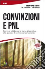 Convinzioni e PNL. Capire e migliorare le forme di pensiero che guidano il nostro comportamento