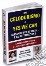 Dal celodurismo a Yes we can passando per il vaffa... e la rottamazione. Le parole della politica e l'intelligenza linguistica