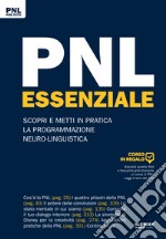 PNL essenziale. Scopri e metti in pratica la programmazione neuro-linguistica libro