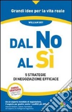 Dal no al sì. 5 strategie di negoziazione efficace libro