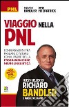 Viaggio nella PNL. Conversazioni tra passato e futuro con il padre della programmazione neuro-linguistica libro