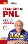 Tecniche di PNL. Vivi la vita che desideri con la programmazione neuro-linguistica libro di Bandler Richard