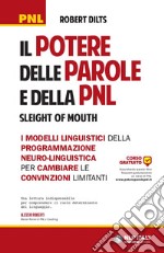 Il potere delle parole e della PNL. I modelli linguistici della Programmazione Neuro-Linguistica per cambiare le convinzioni limitanti