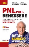 PNL per il benessere. Come vivere felici usando la Programmazione Neuro-Linguistica libro di Bandler Richard Thomson Garner