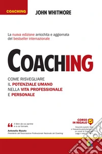 Coaching. Come risvegliare il potenziale umano nella vita professionale e personale libro