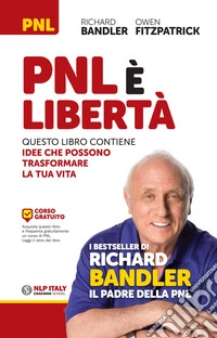 PNL è libertà. Questo libro contiene idee che possono trasformare la tua vita libro