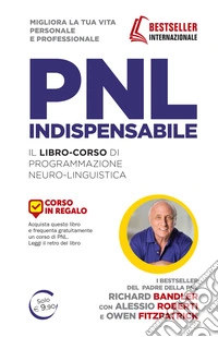 PNL indispensabile. Il libro-corso di programmazione neuro-linguistica libro