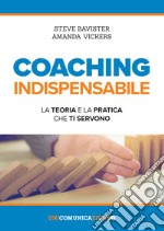 Coaching indispensabile. La teoria e la pratica che ti servono libro