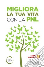 Migliora la tua vita con la PNL libro