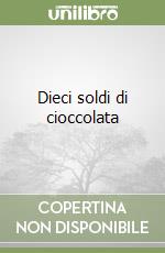 Dieci soldi di cioccolata