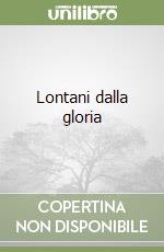 Lontani dalla gloria