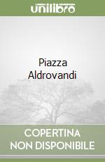 Piazza Aldrovandi libro