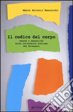 Il codice del corpo. Genere e sessualità nella letteratura italiana del Novecento libro