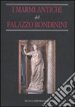 I Marmi antichi del Palazzo Rondinini libro